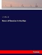 John Tyndall - Hours of Exercise in the Alps