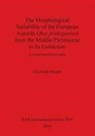 Elizabeth Wright - The Morphological Variability of the European Aurochs (Bos primigenius) from the Middle Pleistocene to its Extinction