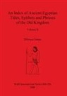 Dilwyn Jones - An Index of Ancient Egyptian Titles, Epithets and Phrases of the Old Kingdom Volume II