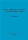 Sonia Puttock - Ritual Significance of Personal Ornament in Roman Britain