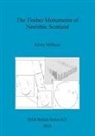 Kirsty Millican - The Timber Monuments of Neolithic Scotland
