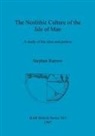 Stephen Burrow - The Neolithic Culture of the Isle of Man