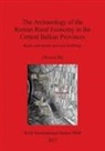 Olivera Ili¿, Olivera Ilic - The Archaeology of the Roman Rural Economy in the Central Balkan Provinces