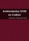 Alejandro M Riquelme Royo, Alejandro M. Riquelme Royo - Avistamientos OVNI en Colbún