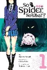 Okina Baba, Baba Okina, Asahiro Kakashi, Baba Okina, Bianca Pistillo - So I'm a Spider, So What?, Vol. 1 (manga)