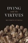 Matthew Levering - Dying and the Virtues