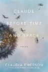 Claudia Emerson - Claude Before Time and Space
