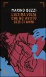Marino Buzzi - L'ultima volta che ho avuto sedici anni