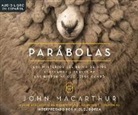 John F. MacArthur - Parabolas (Parables): Los Misterios del Reino de Dios Revelados a Trav's de Las Historias Que Jesus Conto (the Mysteries of God's Kingdom Re (Audio book)