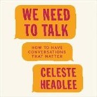 Celeste Headlee, Celeste Headlee - We Need to Talk: How to Have Conversations That Matter (Audio book)