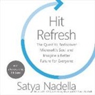 Satya Nadella, Satya Nadella - Hit Refresh: The Quest to Rediscover Microsoft's Soul and Imagine a Better Future for Everyone (Audio book)