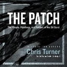 Chris Turner, Stephen Graybill - The Patch: The People, Pipelines, and Politics of the Oil Sands (Audio book)