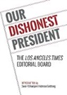 Los Angeles Times Editorial Board, The Los Angeles Times Editorial Board, Los Angeles Times Editorial Board (COR), The Los Angeles Times Editorial Board - Our Dishonest President