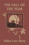Robert Bruce Horsfall, Dallas Lore Sharp, Robert Bruce Horsfall - The Fall of the Year (Yesterday's Classics)