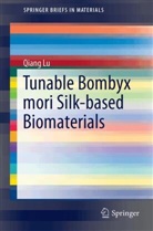 Qiang Lu - Tunable Bombyx Mori Silk-based Biomaterials
