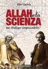 Elio Cadelo - Allah e la scienza. Un dialogo impossibile?