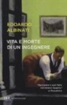 Edoardo Albinati - Vita e morte di un ingegnere