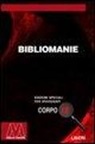 C. Colomba - Bibliomanie. Passioni, malattie e dannazioni di chi ama troppo i libri