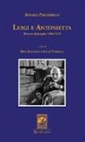 Andrea Pirandello, D. Saponaro, L. Torsello - Luigi e Antonietta. Memorie di famiglia (1886-1919)
