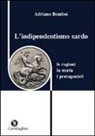 Adriano Bomboi - L'indipendentismo sardo. Le ragioni, la storia, i protagonisti