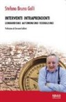 Stefano Bruno Galli - Interventi intraprendenti. Lombardismo Autonomismo Federalismo