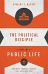 Vincent E. Bacote, Gene L. Green - The Political Disciple