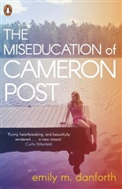Emily Danforth, Emily  M. Danforth, Emily M. Danforth - The Miseducation of Cameron Post