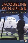 Jacqueline Winspear - To Die but Once