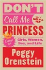 Peggy Orenstein - Don't Call Me Princess