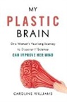 Caroline Williams - My Plastic Brain