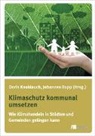Dori Knoblauch, Doris Knoblauch, Johannes Rupp, Ecologic Institute, Dori Knoblauch, Doris Knoblauch... - Klimaschutz kommunal umsetzen