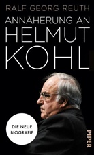 Ralf Georg Reuth - Annäherung an Helmut Kohl