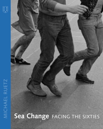 Michael Ruetz, Christoph Stölzl, Michael Ruetz, Michael Ruetz - Sea Change. - Facing the Sixties