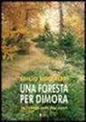 Edilio Boccaleri - Una foresta per dimora. Le Navette nelle Alpi Liguri
