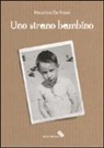 Maurizio de Rossi - Uno strano bambino