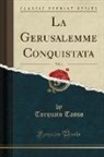 Torquato Tasso - La Gerusalemme Conquistata, Vol. 1 (Classic Reprint)