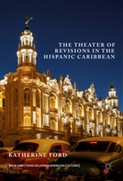 Katherine Ford - The Theater of Revisions in the Hispanic Caribbean