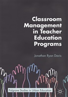 Jonathan Ryan Davis - Classroom Management in Teacher Education Programs