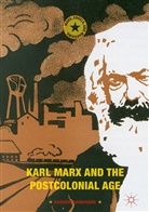 Ranabir Samaddar - Karl Marx and the Postcolonial Age