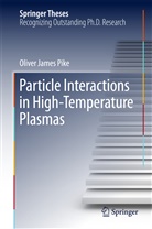 Oliver James Pike - Particle Interactions in High-Temperature Plasmas