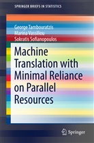 Sofianopoul, Sokratis Sofianopoulos, Georg Tambouratzis, George Tambouratzis, Marin Vassiliou, Marina Vassiliou - Machine Translation with Minimal Reliance on Parallel Resources