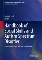 Justi B Leaf, Justin B Leaf, Justin B. Leaf - Handbook of Social Skills and Autism Spectrum Disorder