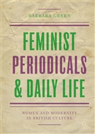 Barbara Green - Feminist Periodicals and Daily Life