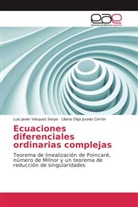 Liliana Jurado Cerrón, Liliana Olga Jurado Cerrón, Luis Javie Vásquez Serpa, Luis Javier Vásquez Serpa - Ecuaciones diferenciales ordinarias complejas