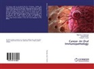 Malay Kuma Baranwal, Malay Kumar Baranwal, Pushp Dwivedi, Pushpam Dwivedi, Sameer Khan, Sameera Khan - Cancer- An Oral Immunopathology