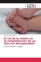 Ana Lilia Trejo Arteaga - El rol de la madre en la rehabilitación de un hijo con discapacidad