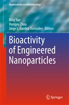 Jorge Gardea-Torresdey, Jorge L. Gardea-Torresdey, Jorge L Gardea-Torresdey, Bing Yan, Hongy Zhou, Hongyu Zhou - Bioactivity of Engineered Nanoparticles