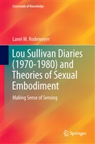 Lanei M Rodemeyer, Lanei M. Rodemeyer - Lou Sullivan Diaries (1970-1980) and Theories of Sexual Embodiment