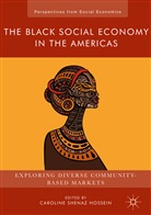 Caroline Shenaz Hossein, Carolin Shenaz Hossein, Caroline Shenaz Hossein - The Black Social Economy in the Americas