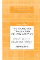 Janine Holc - The Politics of Trauma and Memory Activism